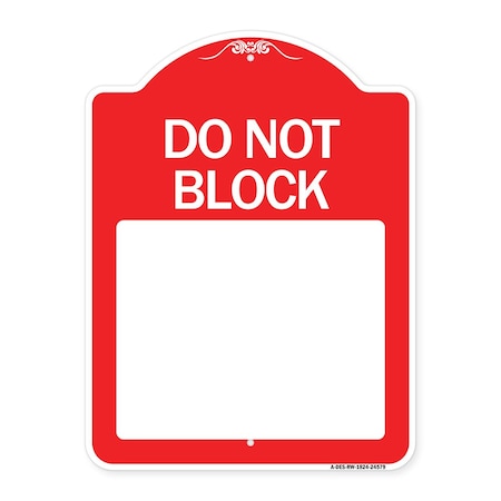 Signmission Do Not Block Custom No Parking Text Here, Red & White Aluminum Sign, 24" L, 18" H, RW-1824-24579 A-DES-RW-1824-24579
